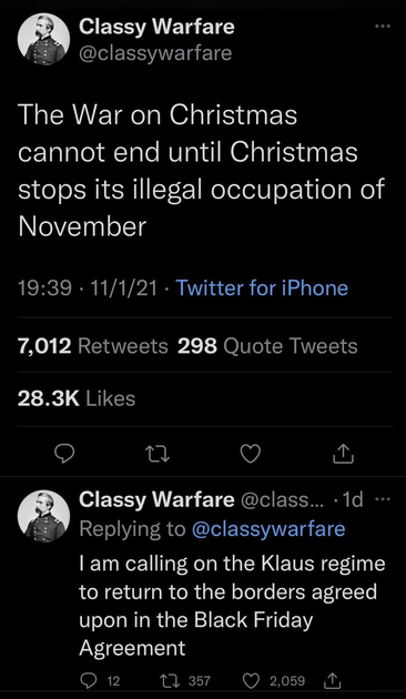 A classic set of tweets from Classy Warfare reading "The war on Christmas will not end until Christmas stops its illegal occupation of November. I am calling on the Klaus regime to return to the borders agreed upon in the Black Friday Agreement."